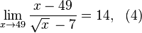  \lim_{x \to 49} \frac{x - 49}{\sqrt{x}\, - 7} = 14,  ~~ (4)