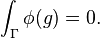 \int_{\Gamma} \phi(g) = 0.