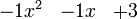 	\begin{array}{rrr} 
     -1x^2 &-1x &+3
\end{array}