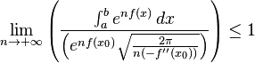 
\lim_{n \to +\infty} \left( \frac{\int_a^b e^{nf(x)} \, dx}{\left( e^{nf(x_0)}\sqrt{\frac{2 \pi}{n (-f''(x_0))}} \right)}  \right) \le 1
