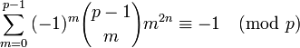  \sum_{m=0}^{p-1}{(-1)^m{p-1\choose m} m^{2n}}\equiv{-1}\pmod p \!