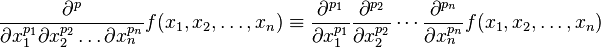 \frac{\partial^p}{\partial x_1^{p_1}\partial x_2^{p_2}\ldots\partial x_n^{p_n}} f(x_1, x_2, \ldots, x_n) \equiv \frac{\partial^{p_1}}{\partial x_1^{p_1}} \frac{\partial^{p_2}}{\partial x_2^{p_2}} \cdots \frac{\partial^{p_n}}{\partial x_n^{p_n}} f(x_1, x_2, \ldots, x_n)