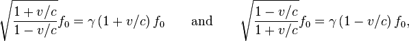 \sqrt{  \frac{1 + v/c}{1 - v/c} } f_0 = \gamma \left(1 + v/c\right) f_0  \qquad \text{and} \qquad \sqrt{  \frac{1 - v/c}{1 + v/c} } f_0 = \gamma \left(1 - v/c\right) f_0, \,