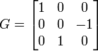  G = \begin{bmatrix} 1 & 0 & 0 \\ 0 & 0 & -1 \\ 0 & 1 & 0 \end{bmatrix} 