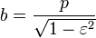 b=\frac p{\sqrt{1-\varepsilon^2}}