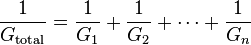 \frac{1}{G_\mathrm{total}} = \frac{1}{G_1} + \frac{1}{G_2} + \cdots + \frac{1}{G_n}