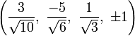 \left( \frac{3}{\sqrt{10}},\  \frac{-5}{\sqrt{6}},\ \frac{1}{\sqrt{3}},\  \pm1\right)