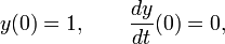 y(0)=1, \qquad \frac{dy}{dt}(0)=0,