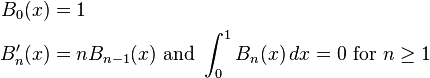 \begin{align}
   B_0(x) &= 1 \\
  B_n'(x) &= nB_{n - 1}(x) \text{ and } \int_0^1 B_n(x)\,dx = 0\text{ for }n \ge 1
\end{align}