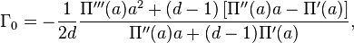 
    \Gamma_0 = -\frac{1}{2d}\frac{\Pi'''(a)a^2 + (d-1)\left[\Pi''(a)a - \Pi'(a)\right]}{\Pi''(a)a + (d-1)\Pi'(a)},
