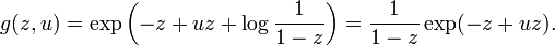  g(z, u) = \exp\left( -z + uz + \log \frac{1}{1-z}\right) = 
\frac{1}{1-z} \exp ( -z + uz ).