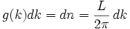 g(k)dk = dn  =\frac{L}{2\pi}\,dk