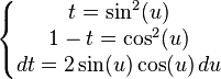 \quad \left\{\begin{matrix}  t = \sin^2(u) \\ 1-t = \cos^2(u) \\ dt = 2\sin(u)\cos(u)\,du\end{matrix}\right.
