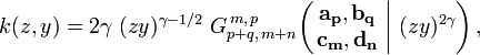 
k(z,y) = 2 \gamma \; (zy)^{\gamma - 1/2} \; G_{p+q,\,m+n}^{\,m,\,p} \!\left( \left. \begin{matrix} \mathbf{a_p}, \mathbf{b_q} \\ \mathbf{c_m}, \mathbf{d_n} \end{matrix} \; \right| \, (zy)^{2 \gamma} \right),
