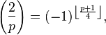 \left(\frac{2}{p}\right)  = (-1)^{\left\lfloor\frac{p+1}{4}\right\rfloor},