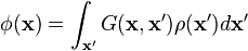  \phi(\mathbf{x}) = \int_{\mathbf{x}'} G(\mathbf{x},\mathbf{x'})\rho(\mathbf{x'})d\mathbf{x}'