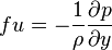  fu = -\frac{1}{\rho} \frac{\partial p}{\partial y}