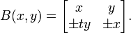 B(x,y) = \begin{bmatrix}
x & y \\
\pm ty & \pm x \end{bmatrix}.