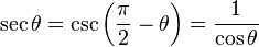 \sec \theta = \csc \left(\frac{\pi}{2} - \theta \right) = \frac{1}{\cos \theta} 