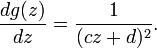 \displaystyle{ {dg(z)\over dz} = {1\over (cz+d)^2}.}