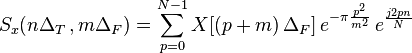 S_{x}(n\Delta_{T}\, ,m\Delta_{F}) = \sum_{p=0}^{N-1} X[(p+m)\,\Delta_{F}]\,e^{-\pi\frac{p^2}{m^2}}\,e^{\frac{j2pn}{N}}