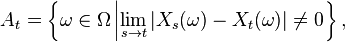 A_{t} = \left\{ \omega \in \Omega \left| \lim_{s \to t} \big| X_{s} (\omega) - X_{t} (\omega) \big| \neq 0 \right. \right\},