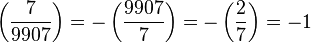 
\left(\frac{7}{9907}\right) 
=-\left(\frac{9907}{7}\right) 
=-\left(\frac{2}{7}\right) 
=-1
