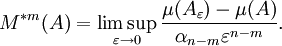 M^{*m}(A) = \limsup_{\varepsilon \to 0} \frac{\mu(A_\varepsilon) - \mu(A)}{\alpha_{n-m}\varepsilon^{n-m}}.
