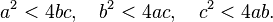 a^2 < 4bc, \quad b^2 < 4ac, \quad c^2 < 4ab.