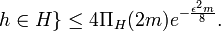 h\in H\}\leq 4\Pi_{H}(2m)e^{-\frac{\epsilon^{2}m}{8}}.\,\!