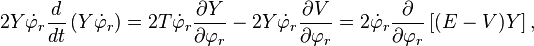 
2 Y \dot{\varphi}_{r} \frac{d}{dt} \left(Y \dot{\varphi}_{r}\right) = 
2T\dot{\varphi}_{r} \frac{\partial Y}{\partial \varphi_{r}} - 2 Y \dot{\varphi}_{r} \frac{\partial V}{\partial \varphi_{r}} = 
2 \dot{\varphi}_{r} \frac{\partial}{\partial \varphi_{r}} \left[ (E-V) Y \right],
