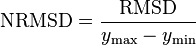 \mathrm{NRMSD} = \frac{\mathrm{RMSD}}{y_\max -y_\min}