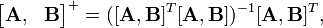  
\begin{bmatrix}
\mathbf A,  & \mathbf B
\end{bmatrix}
^{+} = ([\mathbf A, \mathbf B]^T [\mathbf A, \mathbf B])^{-1} [\mathbf A, \mathbf B]^T,
