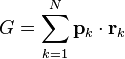 
G = \sum_{k=1}^N \mathbf{p}_k \cdot \mathbf{r}_k
