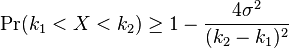  \Pr( k_1 < X < k_2) \ge 1 - \frac{ 4 \sigma^2 }{ ( k_2 - k_1 )^2 }