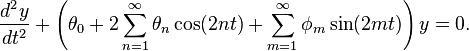 \frac{d^2y}{dt^2}+\left(\theta_0+2\sum_{n=1}^\infty \theta_n \cos(2nt)+\sum_{m=1}^\infty \phi_m \sin(2mt) \right ) y=0. 