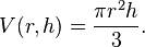 V(r, h) = \frac{\pi r^2 h}{3}.