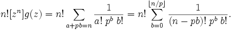  n! [z^n] g(z) = n! \sum_{a+pb=n} \frac{1}{a! \; p^b \; b!}
= n! \sum_{b=0}^{\lfloor n/p \rfloor} \frac{1}{(n-pb)! \; p^b \; b!}.
