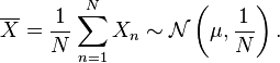 
\overline{X} = \frac{1}{N} \sum_{n=1}^{N} X_n \sim \mathcal{N}\left(\mu, \frac{1}{N}\right).
