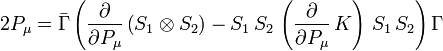 2 P_\mu = \bar\Gamma \left( \frac{\partial}{\partial P_\mu} \left( S_1 \otimes S_2 \right) - S_1\,S_2\, \left(\frac{\partial}{\partial P_\mu}\,K\right)\, S_1\,S_2\right) \Gamma  