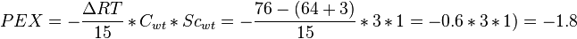 PEX = -\frac{\Delta RT}{15} * C_{wt} * Sc_{wt} = -\frac{76-(64+3)}{15} * 3 * 1 = -0.6 * 3 * 1) = -1.8