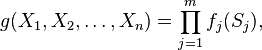 g(X_1,X_2,\dots,X_n) = \prod_{j=1}^m f_j(S_j),