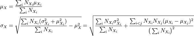 \begin{align}
    \mu_X    &= \frac{ \sum_i N_{X_i}\mu_{X_i} }{ \sum_i N_{X_i} } \\
    \sigma_X &= \sqrt{ \frac{ \sum_i N_{X_i}(\sigma_{X_i}^2 + \mu_{X_i}^2) }{ \sum_i N_{X_i} } - \mu_X^2 }
              = \sqrt{ \frac{ \sum_i N_{X_i}\sigma_{X_i}^2 }{ \sum_i N_{X_i} } + \frac{ \sum_{i<j} N_{X_i}N_{X_j} (\mu_{X_i}-\mu_{X_j})^2 }{\big(\sum_i N_{X_i}\big)^2} }
  \end{align}