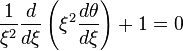  \frac{1}{\xi^2} \frac{d}{d\xi} \left({\xi^2 \frac{d\theta}{d\xi}}\right) + 1 = 0 