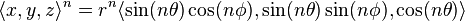 \langle x, y, z\rangle^n = r^n\langle\sin(n\theta)\cos(n\phi),\sin(n\theta)\sin(n\phi),\cos(n\theta)\rangle