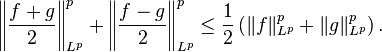 \left\| \frac{f + g}{2} \right\|_{L^p}^p + \left\| \frac{f - g}{2} \right\|_{L^p}^p \le \frac{1}{2} \left( \| f \|_{L^p}^p + \| g \|_{L^p}^p \right).