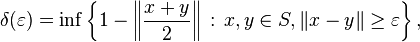 \delta (\varepsilon) = \inf \left\{ 1 - \left\| \frac{x + y}{2} \right\| \,:\,  x, y \in S, \| x - y \| \geq \varepsilon \right\},