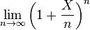 \lim_{n\to\infty}\left(1+\frac{X}{n}\right)^n