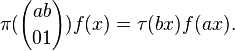  \pi({ab\choose 01})f(x) = \tau(bx)f(ax). 