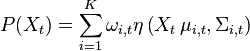 P(X_t) = \sum_{i=1}^K \omega_{i,t} \eta\left ( X_t \,\mu_{i,t} , \Sigma_{i,t} \right )